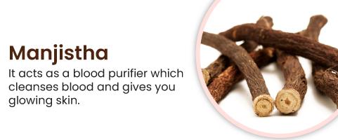 Manjistha It acts as a blood purifier which cleanses blood and gives you glowing skin.